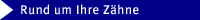 Rund um Ihre Zähne